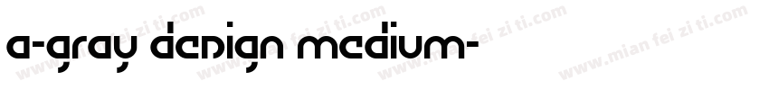 a-Gray Design Medium字体转换